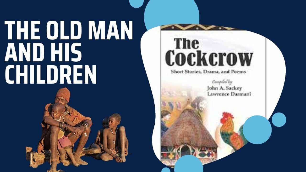 The Old Man and His Children Analysis: The Cockcrow - George Antwi's Blog